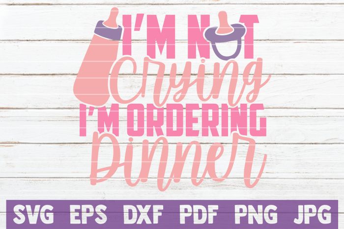 I'm Not Crying I'm Ordering Dinner SVG Cut File By MintyMarshmallows ... I'm Not Crying I'm Ordering Dinner SVG Cut File By MintyMarshmallows ...